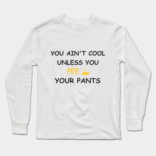 Not cool if you don't Long Sleeve T-Shirt